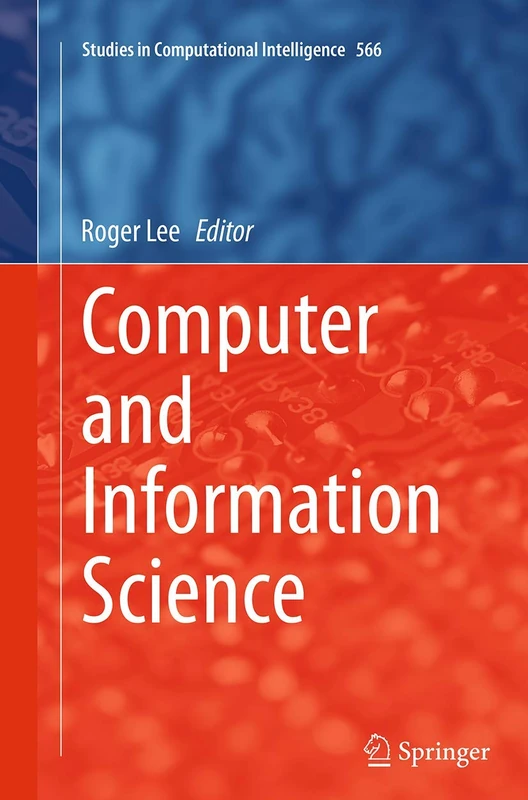 Computer and Information Science: 566 (Studies in Computational Intelligence, 566)