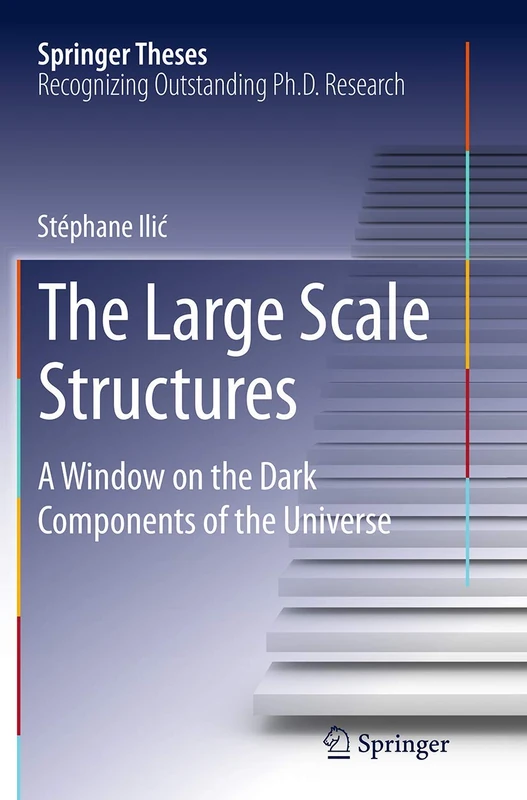 The Large Scale Structures: A Window on the Dark Components of the Universe (Springer Theses)