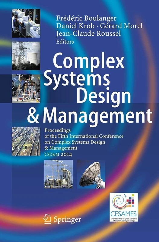Complex Systems Design & Management: Proceedings of the Fifth International Conference on Complex Systems Design & Management CSD&M 2014