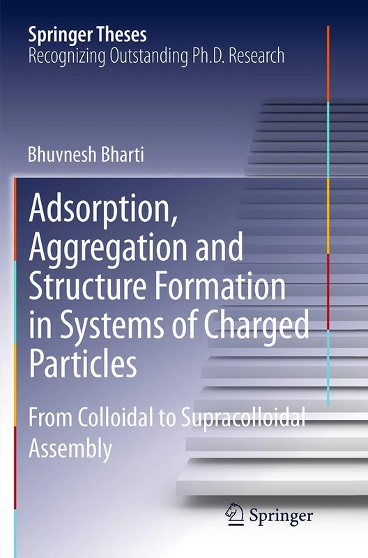 Adsorption, Aggregation and Structure Formation in Systems of Charged Particles: From Colloidal to Supracolloidal Assembly (Springer Theses)
