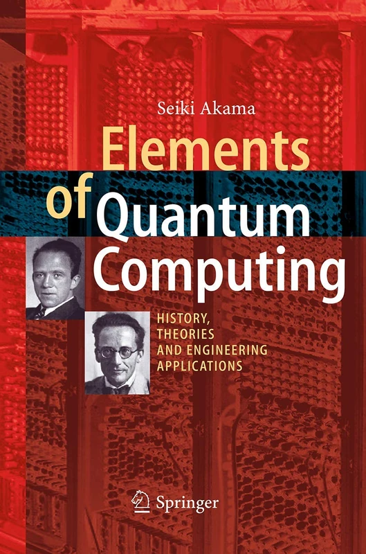 Elements of Quantum Computing: History, Theories and Engineering Applications