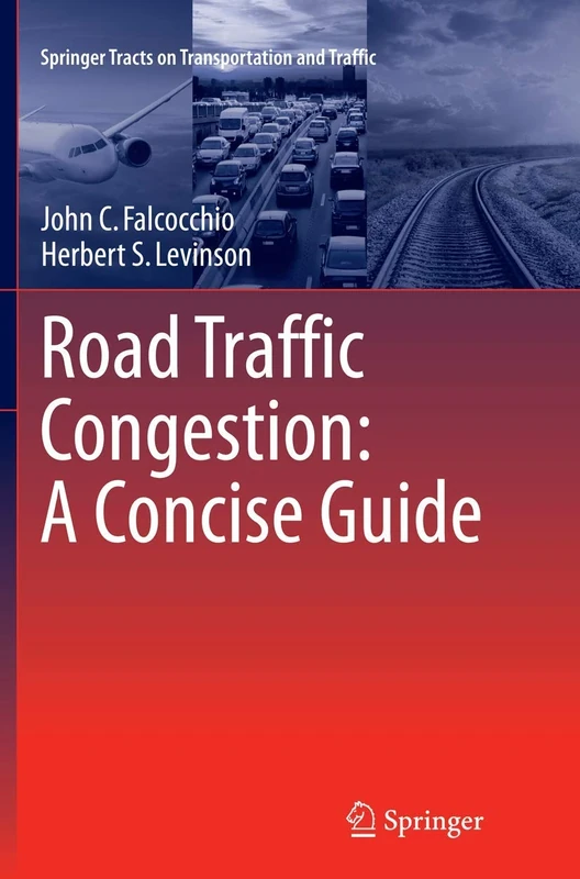 Road Traffic Congestion: A Concise Guide: 7 (Springer Tracts on Transportation and Traffic, 7)