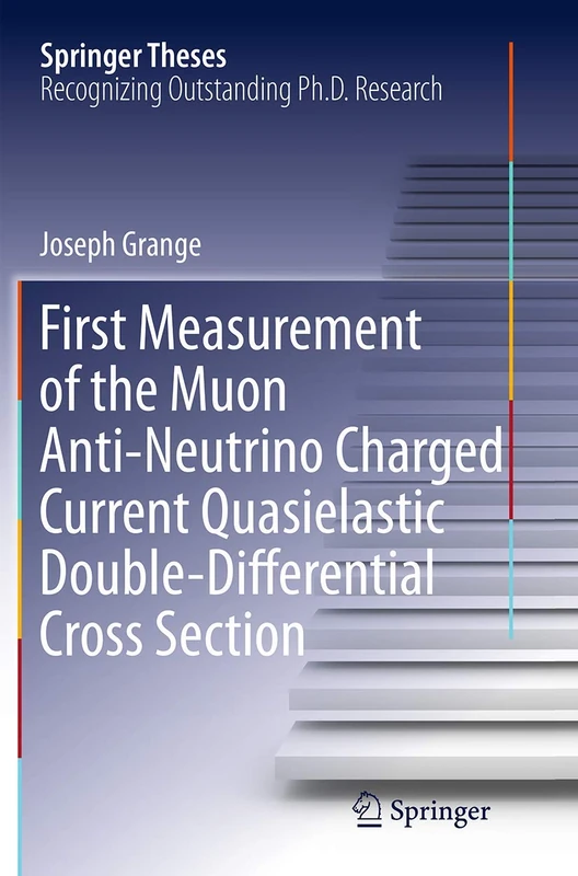 First Measurement of the Muon Anti-Neutrino Charged Current Quasielastic Double-Differential Cross Section (Springer Theses)