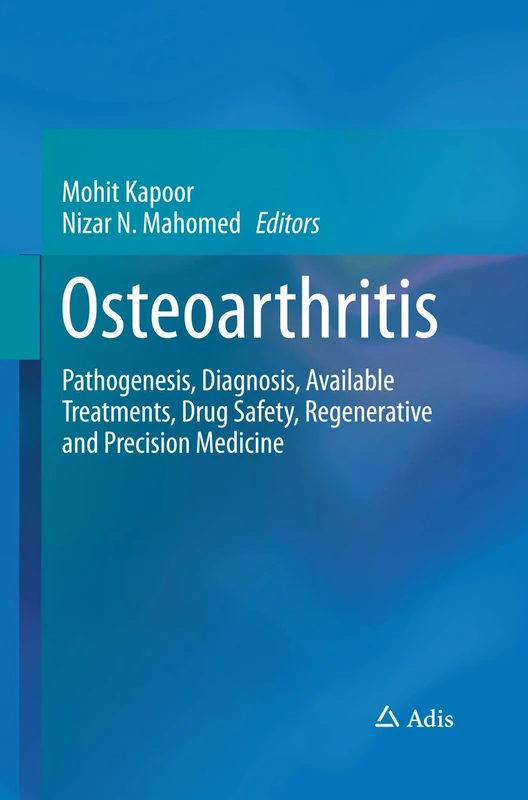 Osteoarthritis: Pathogenesis, Diagnosis, Available Treatments, Drug Safety, Regenerative and Precision Medicine