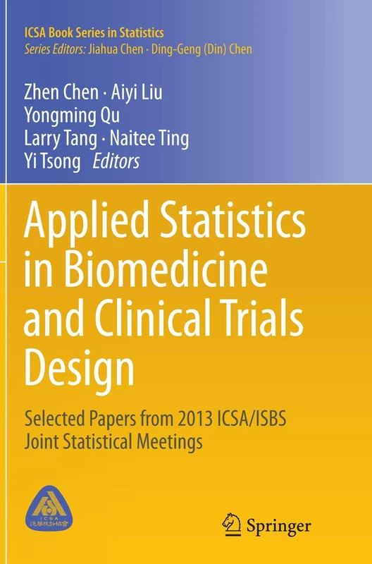 Applied Statistics in Biomedicine and Clinical Trials Design: Selected Papers from 2013 ICSA/ISBS Joint Statistical Meetings (ICSA Book Series in Statistics)