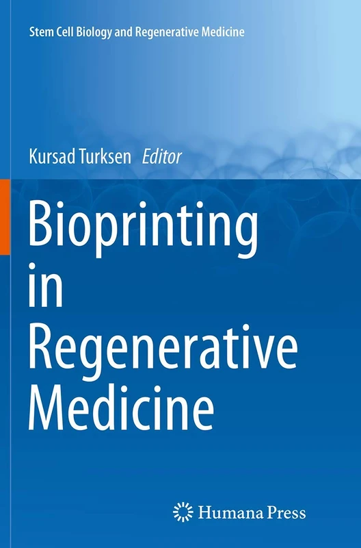 Bioprinting in Regenerative Medicine (Stem Cell Biology and Regenerative Medicine)