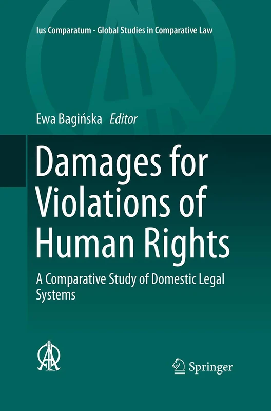 Damages for Violations of Human Rights: A Comparative Study of Domestic Legal Systems: 9 (Ius Comparatum - Global Studies in Comparative Law, 9)