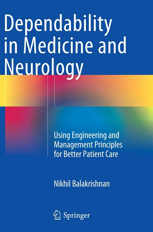 Dependability in Medicine and Neurology: Using Engineering and Management Principles for Better Patient Care