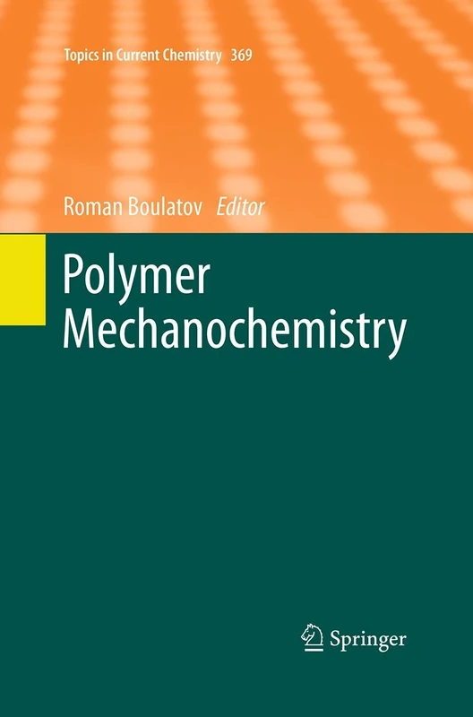 Polymer Mechanochemistry: 369 (Topics in Current Chemistry, 369)