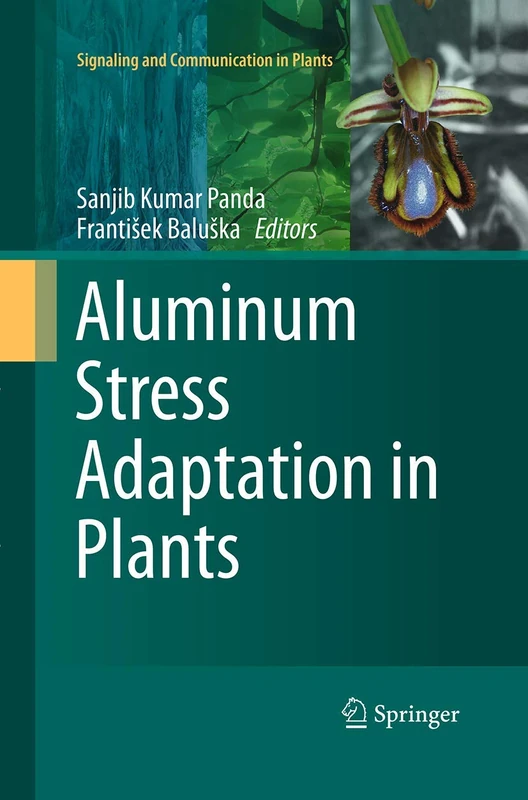 Aluminum Stress Adaptation in Plants: 24 (Signaling and Communication in Plants, 24)