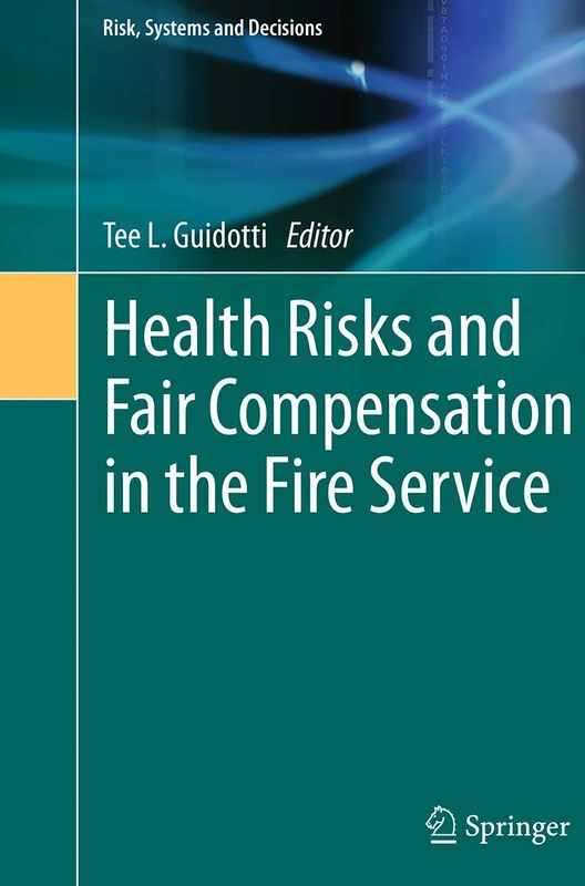 Health Risks and Fair Compensation in the Fire Service (Risk, Systems and Decisions)