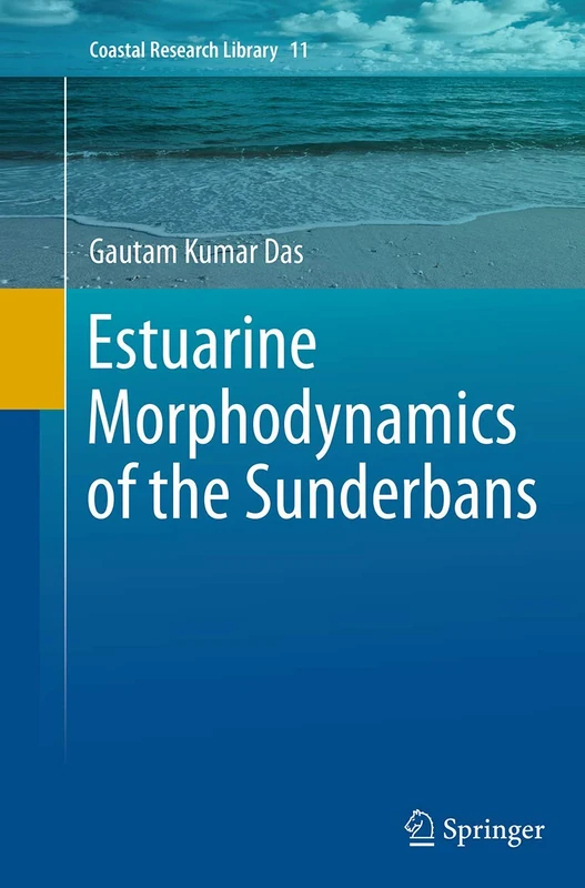 Estuarine Morphodynamics of the Sunderbans: 11 (Coastal Research Library, 11)