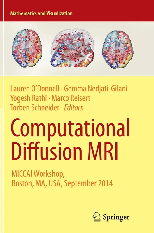Computational Diffusion MRI: MICCAI Workshop, Boston, MA, USA, September 2014 (Mathematics and Visualization)