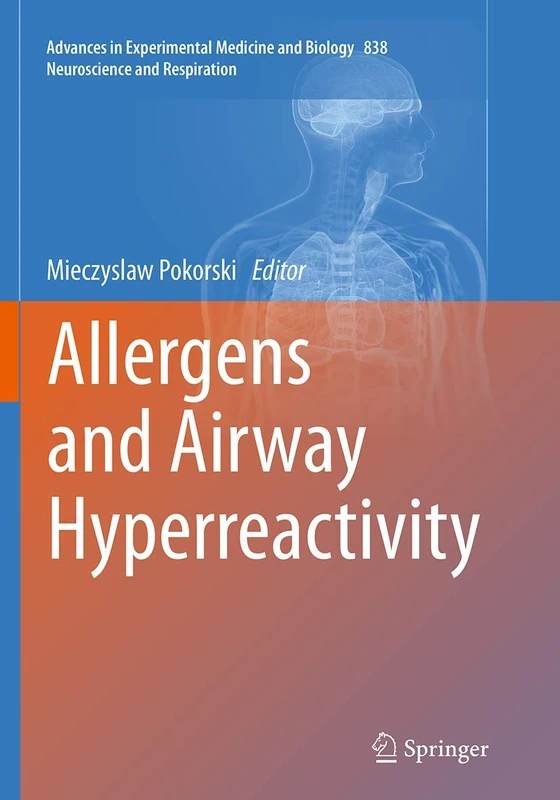 Allergens and Airway Hyperreactivity: 838 (Advances in Experimental Medicine and Biology, 838)