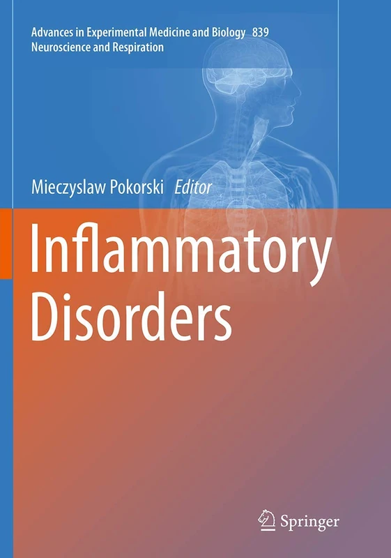 Inflammatory Disorders: 839 (Advances in Experimental Medicine and Biology, 839)