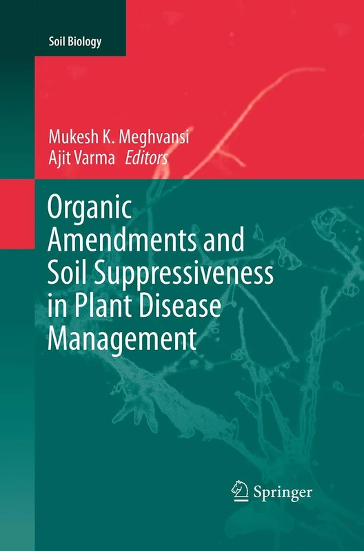 Organic Amendments and Soil Suppressiveness in Plant Disease Management: 46 (Soil Biology, 46)