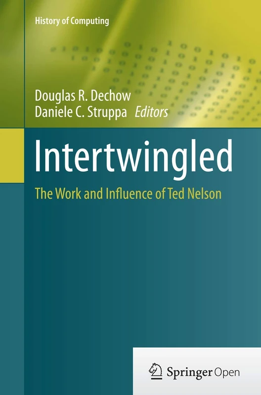 Intertwingled: The Work and Influence of Ted Nelson (History of Computing) - Image 1