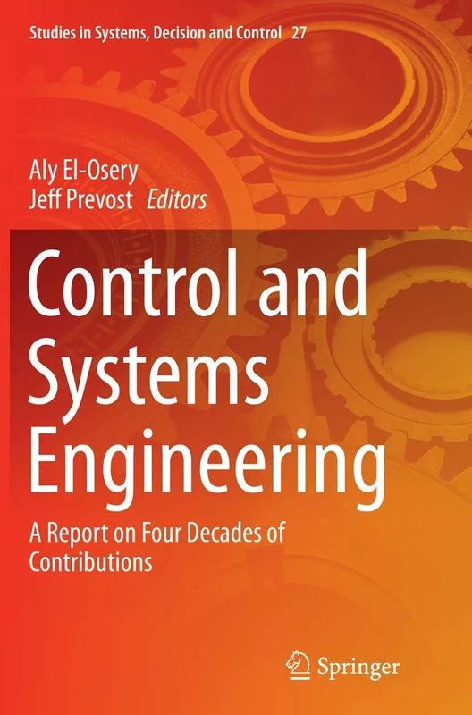 Control and Systems Engineering: A Report on Four Decades of Contributions: 27 (Studies in Systems, Decision and Control, 27) - Image 1