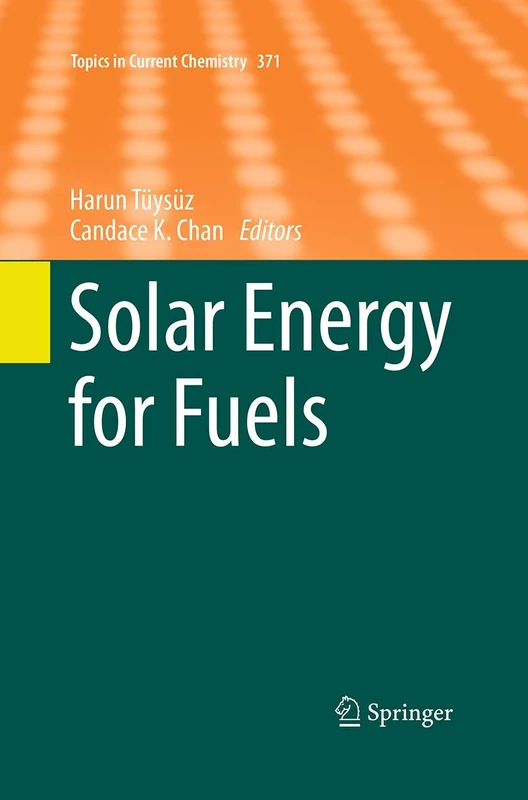 Solar Energy for Fuels: 371 (Topics in Current Chemistry, 371)