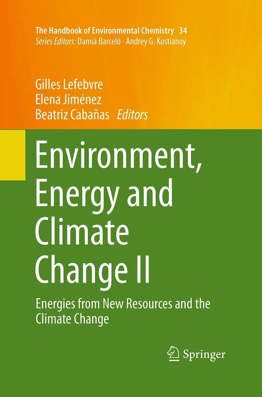 Environment, Energy and Climate Change II: Energies from New Resources and the Climate Change: 34 (The Handbook of Environmental Chemistry, 34)