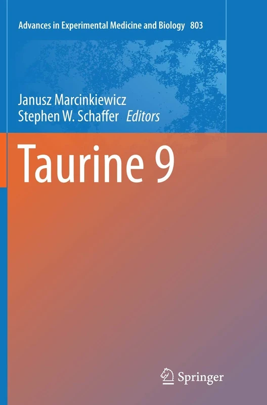 Taurine 9: 803 (Advances in Experimental Medicine and Biology, 803)