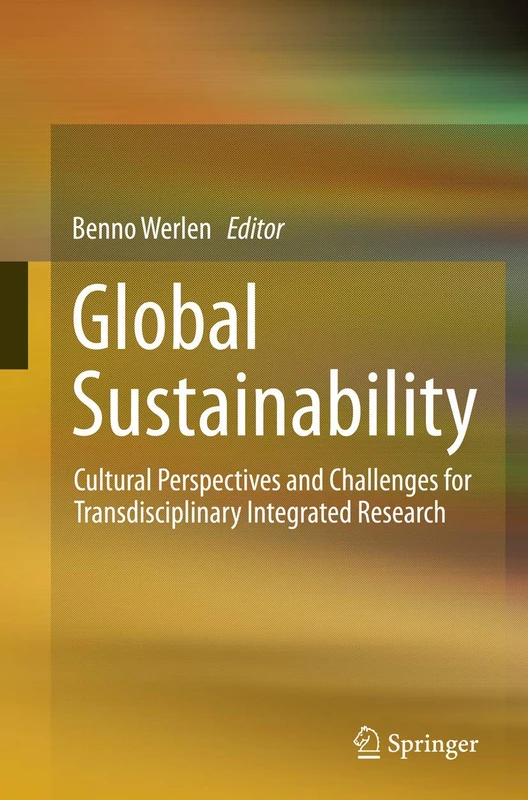 Global Sustainability, Cultural Perspectives and Challenges for Transdisciplinary Integrated Research