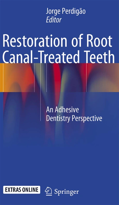 Restoration of Root Canal-Treated Teeth: An Adhesive Dentistry Perspective