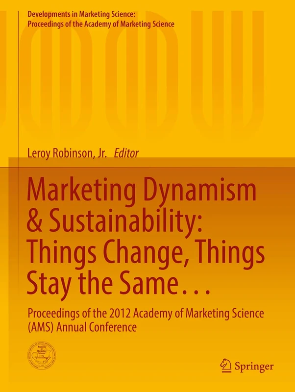 Marketing Dynamism & Sustainability: Things Change, Things Stay the Same…: Proceedings of the 2012 Academy of Marketing Science (AMS) Annual ... of the Academy of Marketing Science)