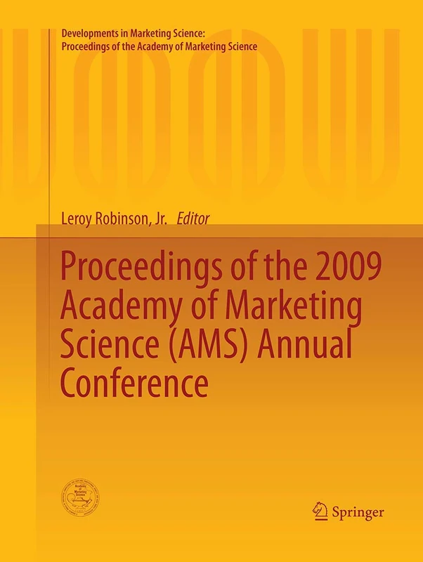 Proceedings of the 2009 Academy of Marketing Science (AMS) Annual Conference (Developments in Marketing Science: Proceedings of the Academy of Marketing Science)