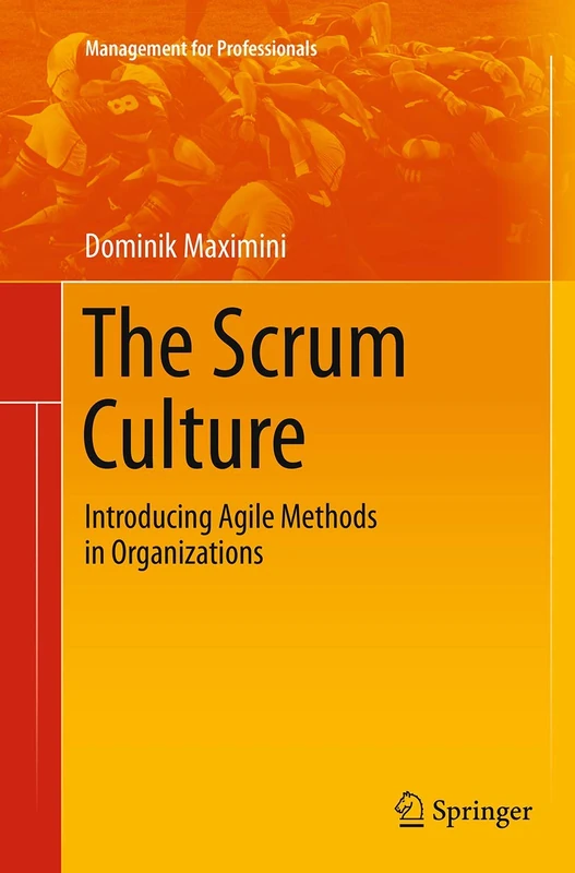 The Scrum Culture: Introducing Agile Methods in Organizations (Management for Professionals)