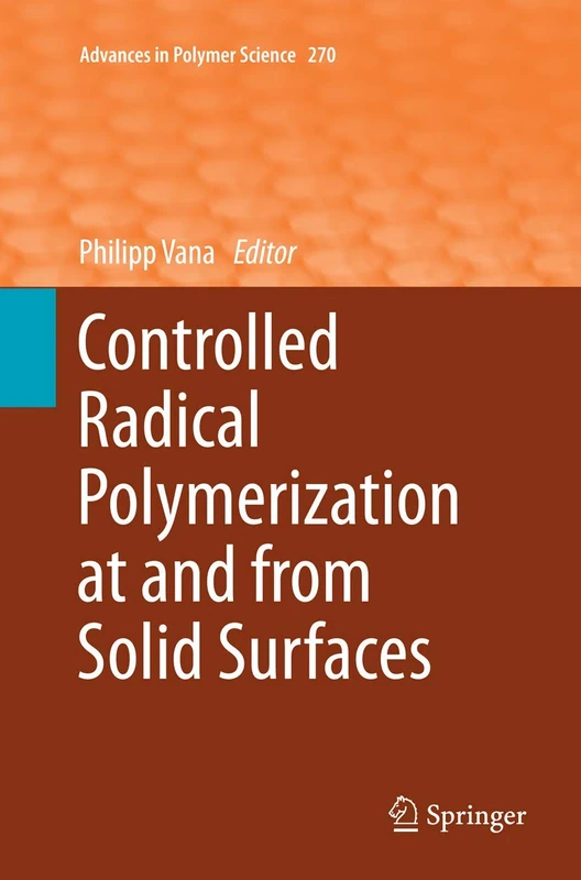 Controlled Radical Polymerization at and from Solid Surfaces: 270 (Advances in Polymer Science, 270)