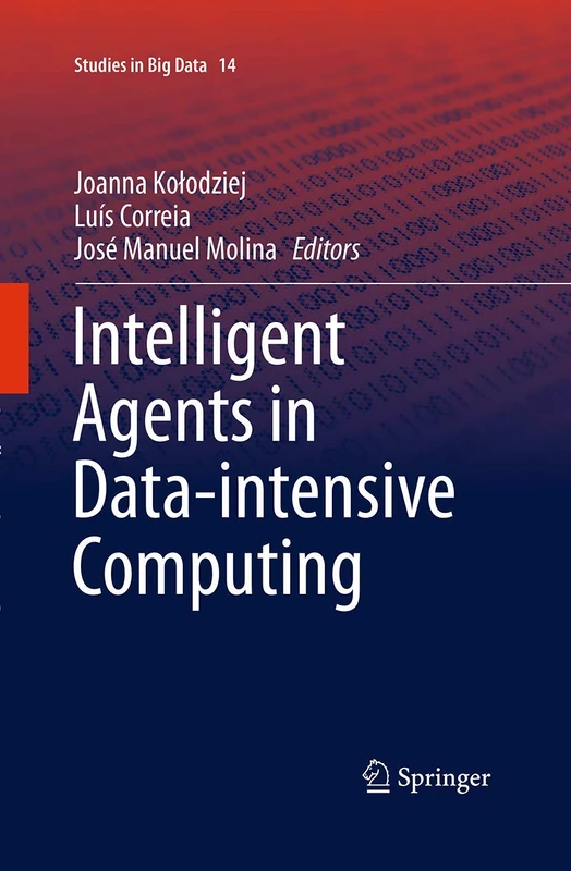 Intelligent Agents in Data-intensive Computing: 14 (Studies in Big Data, 14)
