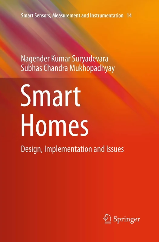 Smart Homes: Design, Implementation and Issues: 14 (Smart Sensors, Measurement and Instrumentation, 14)