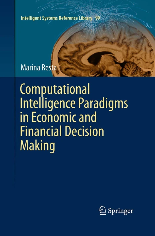 Computational Intelligence Paradigms in Economic and Financial Decision Making: 99 (Intelligent Systems Reference Library, 99)