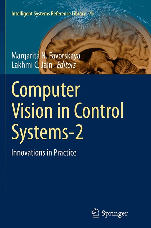 Computer Vision in Control Systems-2: Innovations in Practice: 75 (Intelligent Systems Reference Library, 75)