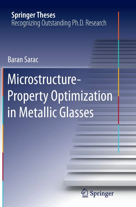 Microstructure-Property Optimization in Metallic Glasses (Springer Theses)