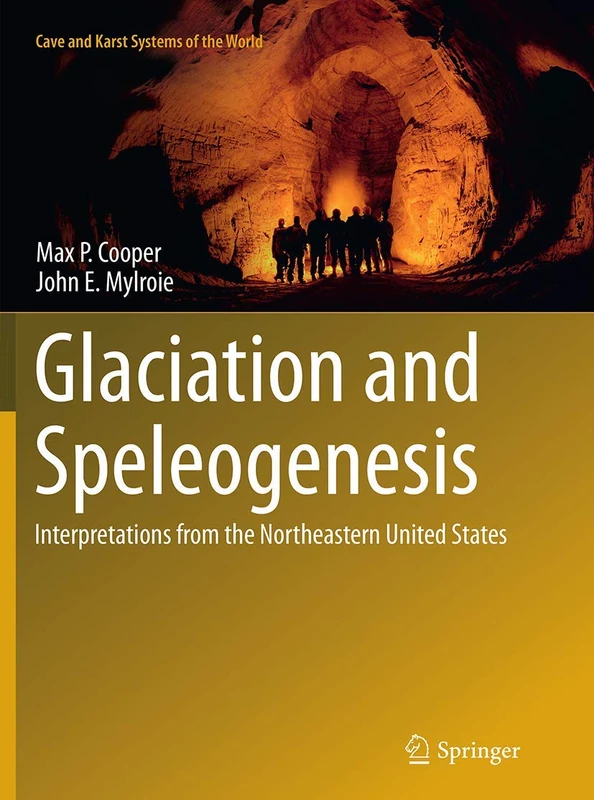 Glaciation and Speleogenesis: Interpretations from the Northeastern United States (Cave and Karst Systems of the World)