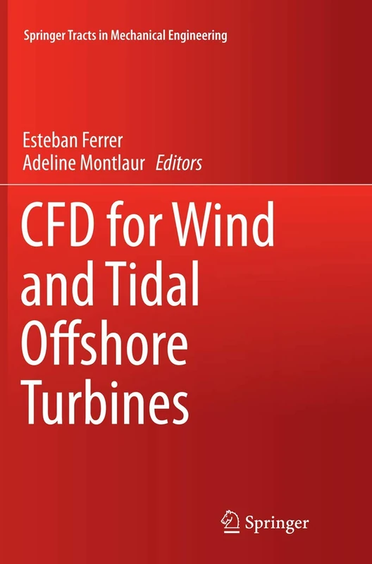 CFD for Wind and Tidal Offshore Turbines (Springer Tracts in Mechanical Engineering)