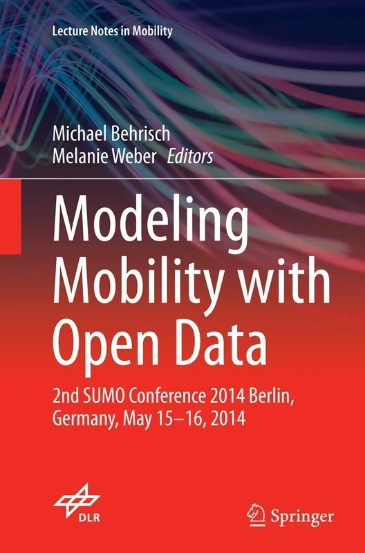Modeling Mobility with Open Data: 2nd SUMO Conference 2014 Berlin, Germany, May 15-16, 2014 (Lecture Notes in Mobility) - Image 1