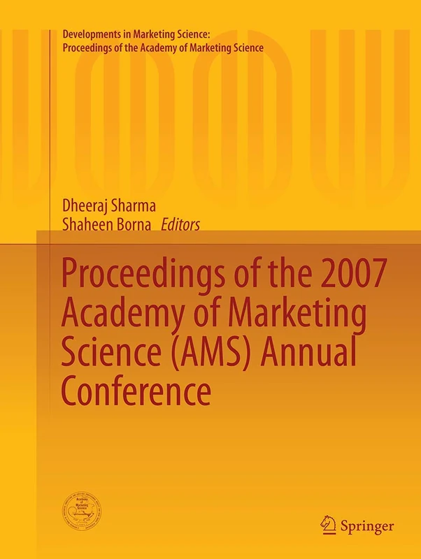 Proceedings of the 2007 Academy of Marketing Science (AMS) Annual Conference (Developments in Marketing Science: Proceedings of the Academy of Marketing Science)