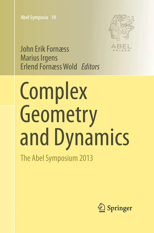 Complex Geometry and Dynamics: The Abel Symposium 2013: 10 (Abel Symposia, 10)