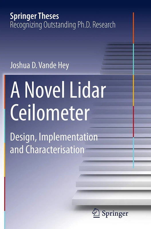 A Novel Lidar Ceilometer: Design, Implementation and Characterisation (Springer Theses)