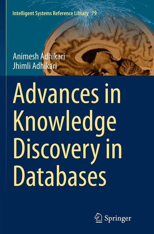 Advances in Knowledge Discovery in Databases: 79 (Intelligent Systems Reference Library, 79)