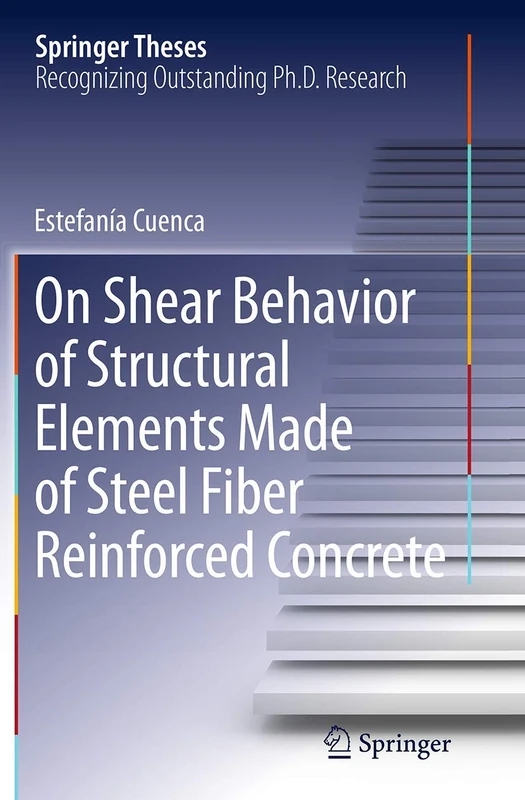 On Shear Behavior of Structural Elements Made of Steel Fiber Reinforced Concrete (Springer Theses)