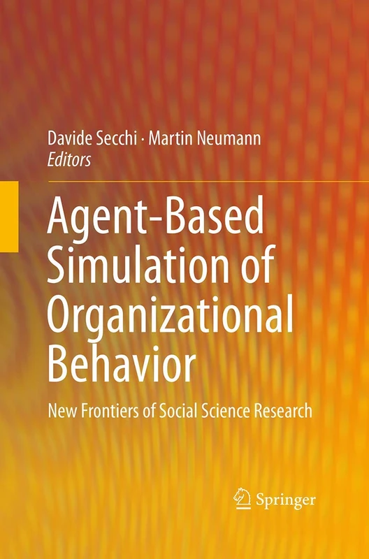 Agent-Based Simulation of Organizational Behavior: New Frontiers of Social Science Research