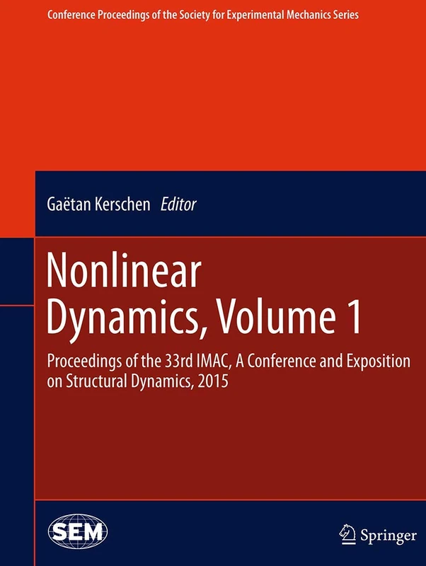 Nonlinear Dynamics, Volume 1: Proceedings of the 33rd IMAC, A Conference and Exposition on Structural Dynamics, 2015 (Conference Proceedings of the Society for Experimental Mechanics Series)
