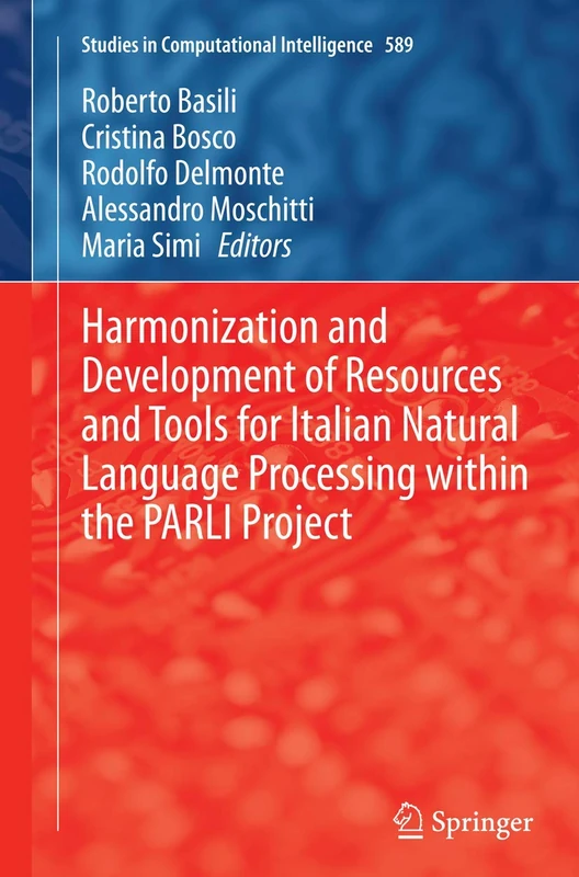 Harmonization and Development of Resources and Tools for Italian Natural Language Processing within the PARLI Project: 589 (Studies in Computational Intelligence, 589) - Image 1