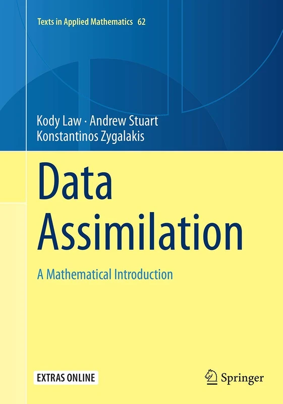 Data Assimilation: A Mathematical Introduction: 62 (Texts in Applied Mathematics, 62)