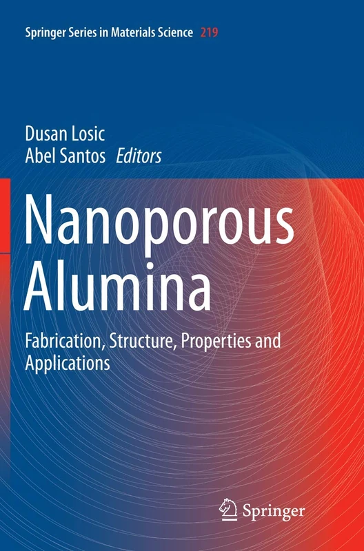 Nanoporous Alumina: Fabrication, Structure, Properties and Applications: 219 (Springer Series in Materials Science, 219)
