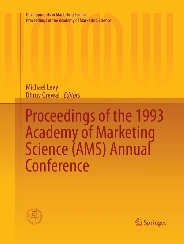 Proceedings of the 1993 Academy of Marketing Science (AMS) Annual Conference (Developments in Marketing Science: Proceedings of the Academy of Marketing Science)